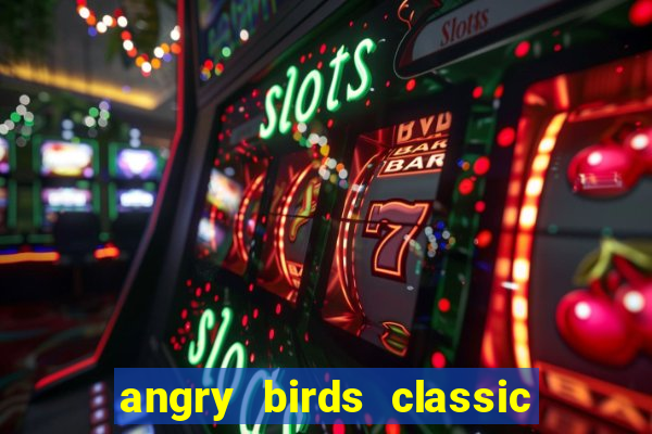 angry birds classic 1.0 apk